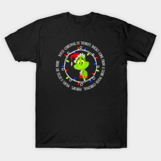 Grinch Christmas , Maybe Christmas Doesn't Come From a Store T-Shirt