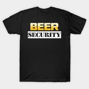 Beer Security Funny Alcohol Meme T-Shirt