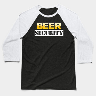 Beer Security Funny Alcohol Meme Baseball T-Shirt