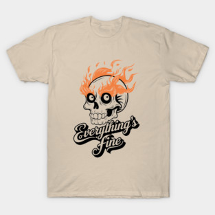 Everything Is Fine Sarcastic Anxiety Humor T-Shirt