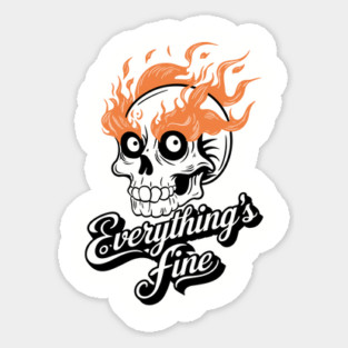 Everything Is Fine Sarcastic Anxiety Humor Sticker