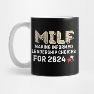 MILF - Making Informed Leadership Choices for 2024 Mug