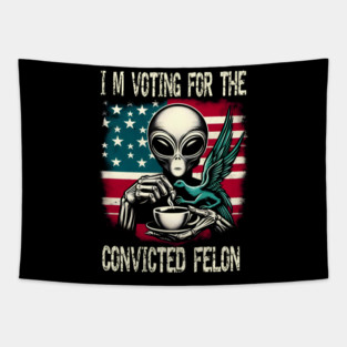 Alien Voting for Convicted Felon Tapestry