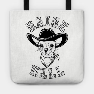 Raise Hell Cowboy Chihuahua Western Country Tote