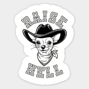 Raise Hell Cowboy Chihuahua Western Country Sticker