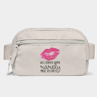 well behaved women rarely make history Bag