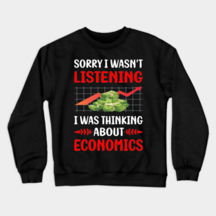 Not Listening Economics Economy Economist Crewneck Sweatshirt