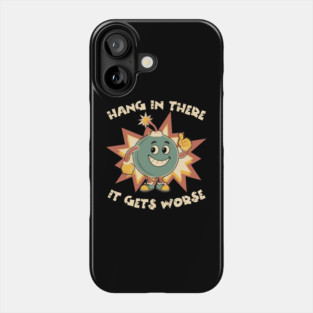 Funny Bomb Hang In There Sarcasm Phone Case