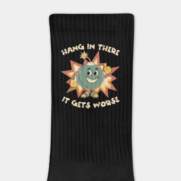 Funny Bomb Hang In There Sarcasm by The WYLD Tribe