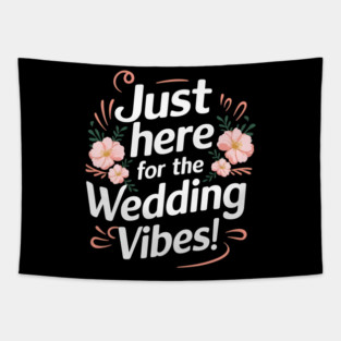 Just Here for the Wedding Vibes! Tapestry
