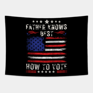 Father Knows Best How To Vote Tapestry