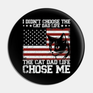 I Didn't Choose The Cat Dad Life Funny Cat Lover Gift For Men Pin