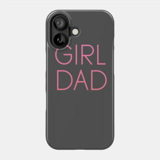 Girl Dad Phone Case