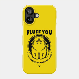 FLUFF YOU Phone Case