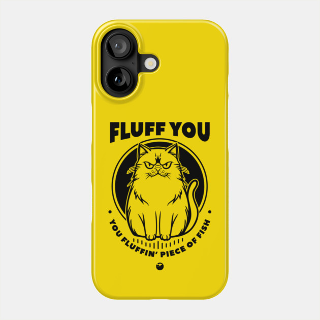FLUFF YOU Phone Case by artslaves