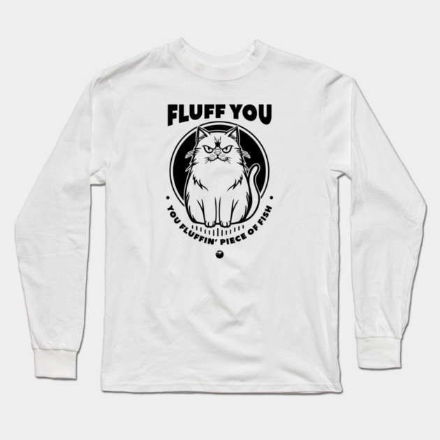 FLUFF YOU Long Sleeve T-Shirt by artslaves