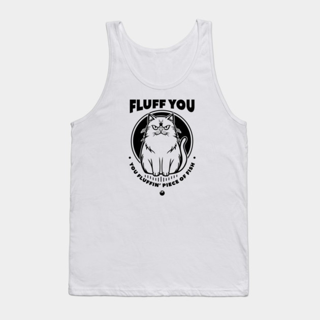 FLUFF YOU Tank Top by artslaves