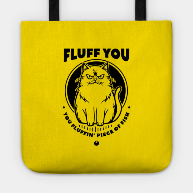 FLUFF YOU Tote by artslaves
