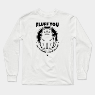 FLUFF YOU Long Sleeve T-Shirt