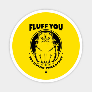 FLUFF YOU Magnet