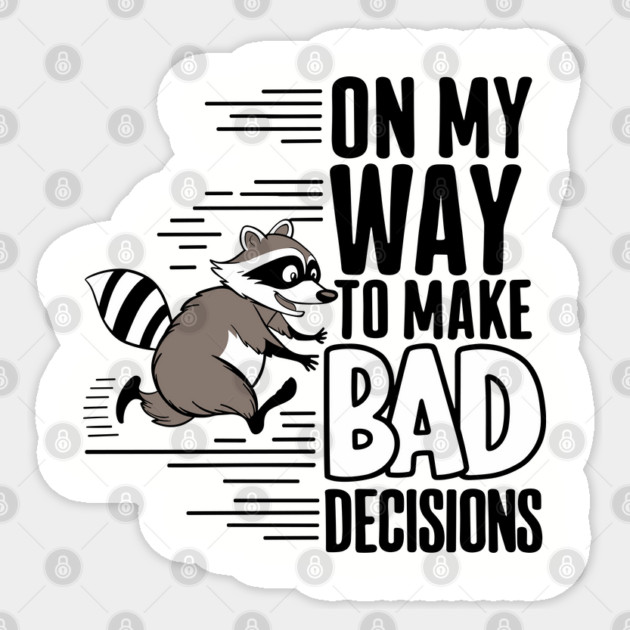 On My Way to Make Bad Decisions Drinking Humor Sticker by Anticorporati