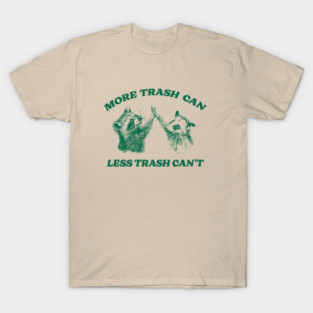 More trash can Less trash can't, Raccoon opossum Shirt, Meme T Shirt, Vintage Cartoon T Shirt, Aesthetic Tee, Unisex T-Shirt