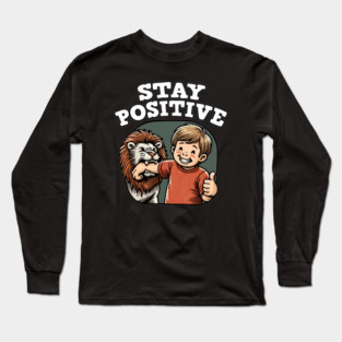 stay positive Long Sleeve T-Shirt