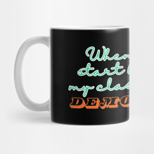 When Did You Start Believing My Classroom Is A Democracy? Mug