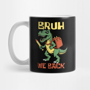 Bruh We Back T Rex Teacher Mug