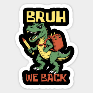 Bruh We Back T Rex Teacher Sticker