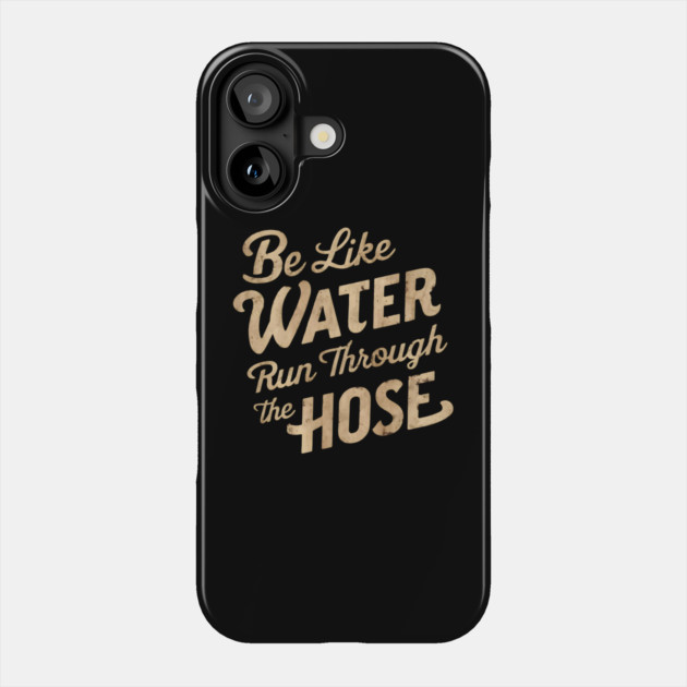Be Like Water Flow Phone Case by MakerMind8.2