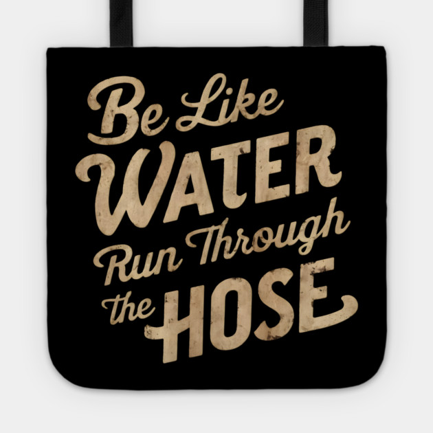 Be Like Water Flow Tote by MakerMind8.2