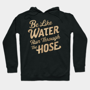Be Like Water Flow Hoodie