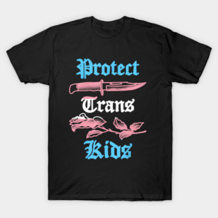 Protect Trans Kids Knife LGBTQ Rose Ally Trans Pride Flag T-Shirt