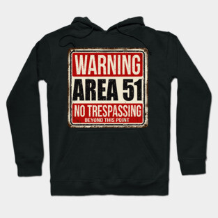 Area 51 Warning Sign Hoodie