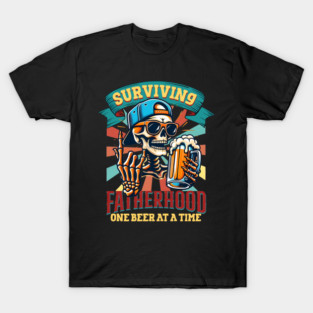 Surviving Fatherhood One Beer At A Time, The Fatherhood Tour, Some Days I Rock It, Make It All Happen T-Shirt