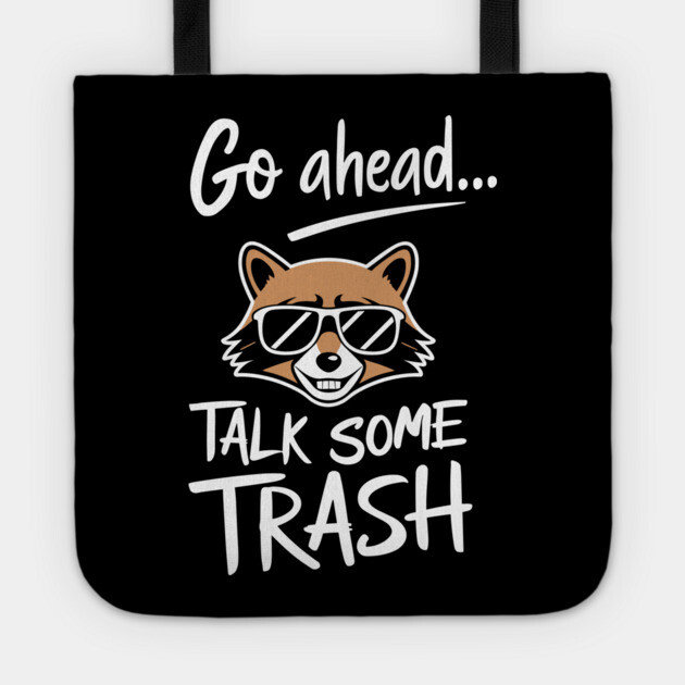 Go Ahead Talk Some Trash Arrogant Saying Tote by Anticorporati