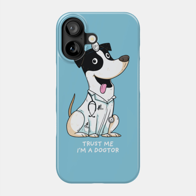 I'm a Dogtor Phone Case by GoshWow®