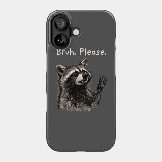 Bruh. Please. Phone Case by GoshWow®