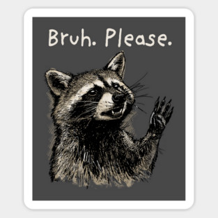 Bruh. Please. Sticker