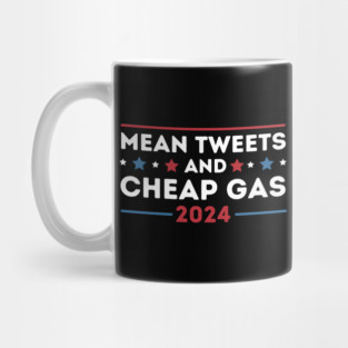Mean Tweets & Cheap Gas 2024 Mug