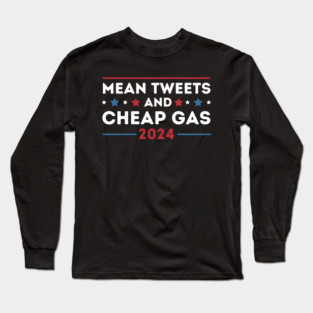 Mean Tweets & Cheap Gas 2024 Long Sleeve T-Shirt