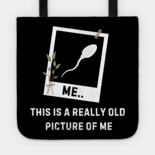 Vintage Sperm Photo - A Really Old Picture of Me Tote