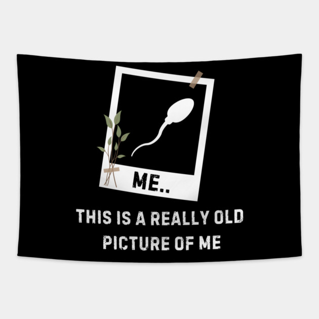 Vintage Sperm Photo - A Really Old Picture of Me Tapestry by MakerMind8.2