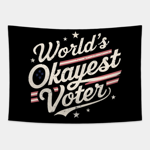 World's Okayest Voter - Vintage Patriotic Design Tapestry by MakerMind8.2