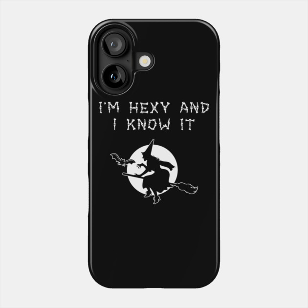 I'm Hexy and I Know It Phone Case by Grave Digs