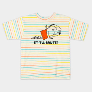 Et Tu Brute? Kids T-Shirt