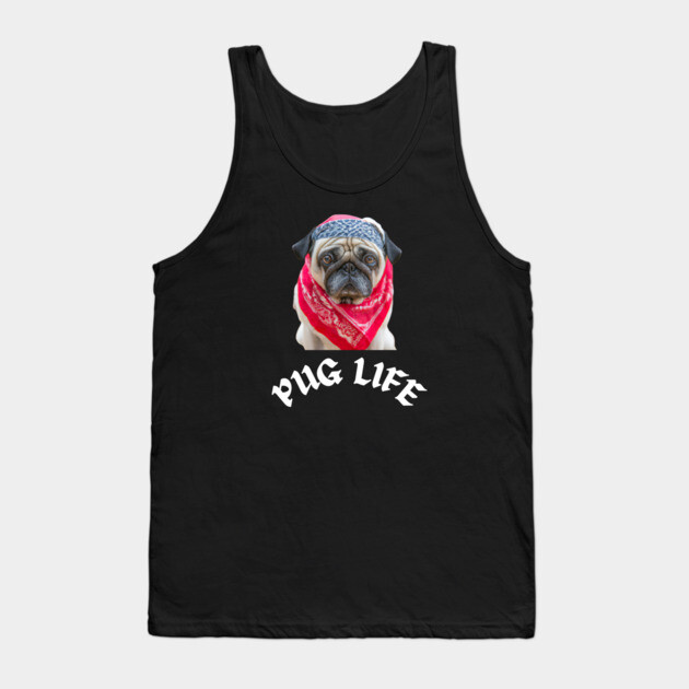 Pug Life Tank Top by Low Life Shirts