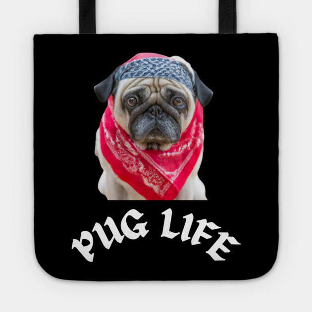 Pug Life Tote by Low Life Shirts