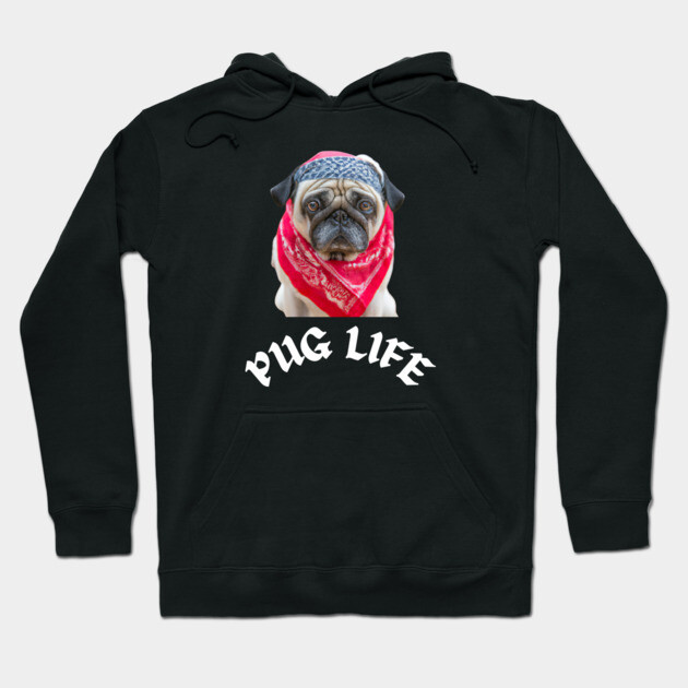 Pug Life Hoodie by Low Life Shirts